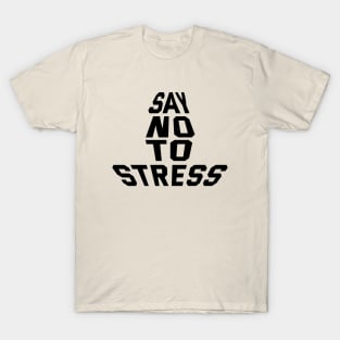 Say No To Stress T-Shirt